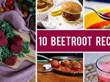 How to Cook Beetroot – 10 Beetroot Recipes That Taste Amazing