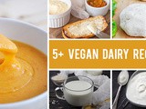 How To Replace Dairy in Your Diet – 5+ Dairy-Free Recipes for Cheese, Milk, Butter & More
