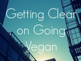 Getting Clear On Going Vegan