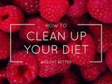 How To Clean Up Your Diet