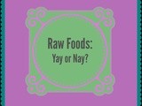 Raw Food: Yay or Nay