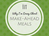 Why i’m Crazy About Make-Ahead Meals