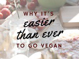 Why It’s Easier Than Ever To Go Vegan