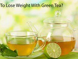 Right Way to Use Green Tea For Weight Loss ! and More Health Benefits