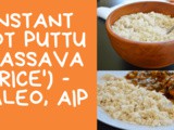 Instant Pot Kappa Puttu || Cassava ‘Rice’ (Paleo, aip)