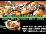 October 24th is  International Bake Bread for Peace  Day