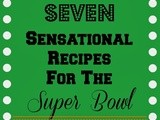 Seven Sensational Super Bowl Recipes