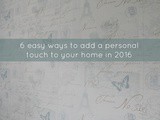 6 easy ways to add a personal touch to your home in 2016