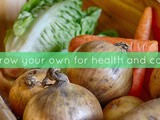 Grow your own for health and cost