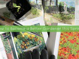 How to Become a Better Gardener this Spring