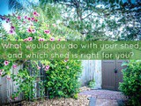 What would you do with your shed, and which shed is right for you