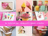 16 idee e tutorial per realizzare gelati creativi [raccolta]