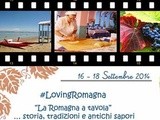 #LovingRomagna: dal 16 al 18 settembre un'occasione unica per i Food&Travel Blogger