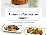 Voli per Helsinki con Finnair: quando il cibo è l’esperienza in più