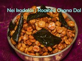 Nei Kadalai recipe / Roasted Channa Dal / How to make nei kadalai