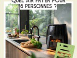 Quel Air fryer choisir pour 6 personnes