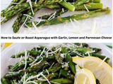 How to Roast or Saute Asparagus with Garlic, Lemon and Parmesan Cheese