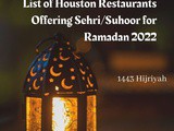 Houston Restaurants Offering Sehri / Suhoor for Ramadan 2022