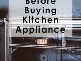 4 Things To Do Before Buying Kitchen Appliances