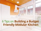 6 Tips on Building a Budget Friendly Modular Kitchen