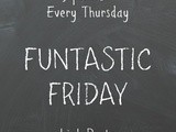 Funtastic Friday #93