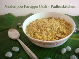 Paruppu Usili-Vazhaipoo Paruppu Usili Recipe
