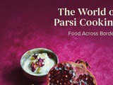 The World of Parsi Cooking: Food Across Borders