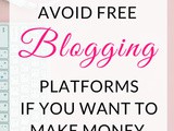 Why You Should Avoid Free Blogging Platforms If You Want To Make Money Online
