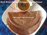 Red Rice Dosa/Sivappu Arisi Dosai/Healthy Sivappu Arisi Dosa –Healthy Breakfast Recipe