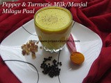 Turmeric Pepper Milk/Turmeric Milk /Golden Milk/Manjal Paal/Milagu Manjal Paal/Haldi Dhoodh/ மிளகு மஞ்சள் பால் – Home Remedy for Cold and Cough