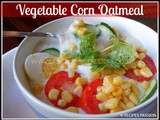 Vegetable Corn Oatmeal | Vegan Breakfast Oatmeal