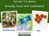 CarolCooks2…a-z of World Cuisine…Part 44…The Republic of Kazakhstan land of the wanderers…whose nomadic lifestyle has influenced the cooking techniques and ingredients used even today