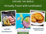 CarolCooks2…a-z World Cuisines…Part 50…Discovering the Cuisine of The Grand Duchy of Luxembourg…Traditional dishes and drinks