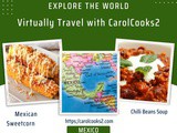 CarolCooks2…a-z World Cuisines…Part 53…Discovering the Cuisine of Mexico… “The Land of the Sun”Traditional dishes and drinks…Tequila