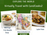 CarolCooks2…a-z World Cuisines…Part 56…Discovering the Cuisine of Myanmar formally Burma…Lapet Thoke, Mohinga Fish Noodle Soup