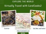 CarolCooks2…a-z World Cuisines…Part 63…Discovering the Cuisine of Nepal…The Roof of the World or if you are feeling romantic…The Land of Shangri-La