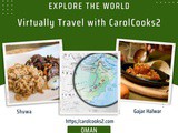CarolCooks2…a-z World Cuisines…Part 64…Discovering the Cuisine of  Oman…officially the Sultanate of Oman