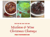 Mistletoe and Wine…Christmas Chutneys 2020