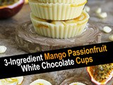 3-Ingredient Mango Passionfruit White Chocolate Cups