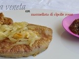 Fegato alla veneta con marmellata di cipolle rosse