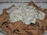 Pappardelle alla farina di castagne con panna e funghi