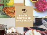 25 Pancake Recipes to Celebrate Maple Season
