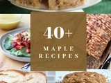 40+ Maple Recipes for Maple Season