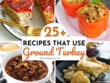25+ Recipes that Use Ground Turkey