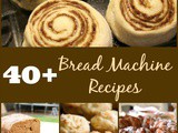 40 + Bread Machine and Bread Recipes