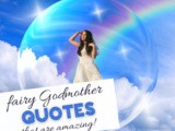 Adorable Fairy Godmother Quotes and Sayings