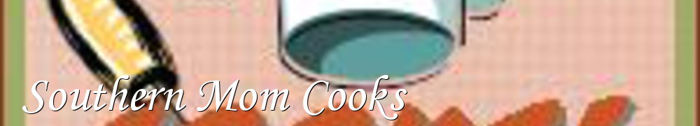 Very Good Recipes - Southern Mom Cooks
