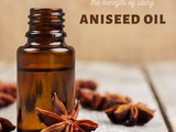 Benefits of Aniseed Essential Oil