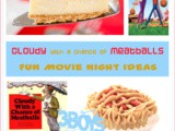 Cloudy With a Chance of Meatballs Movie Night Ideas
