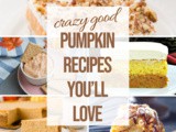 Crazy Good Pumpkin Dessert Recipes